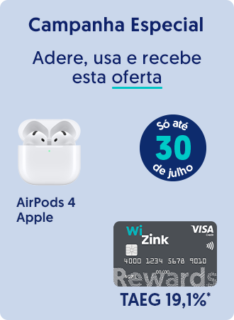 Adere, usa e recebe esta oferta. AirPods 4 Apple. Wizink Rewards TAEG 19,1%, Só até 30 de Julho.