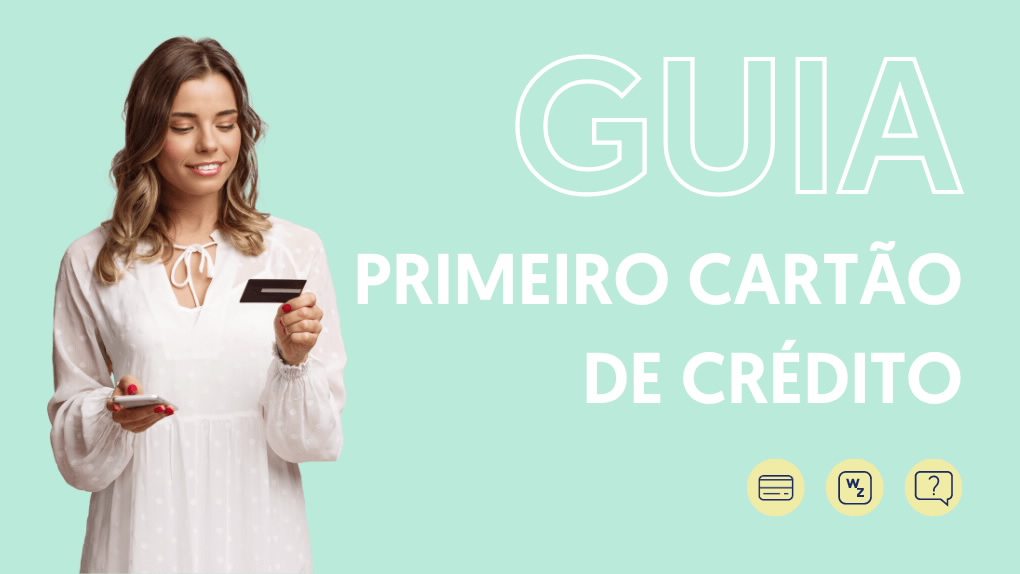 Guia: Primeiro cartão de crédito? O que ter em contaão a dar os primeiros passos nesta aventura.